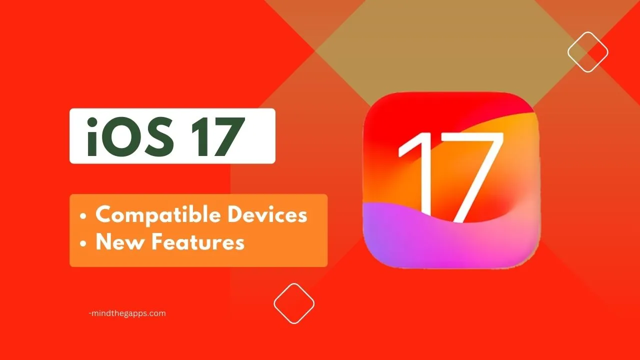 iOS 17: Here Are the Compatible Devices and New Features