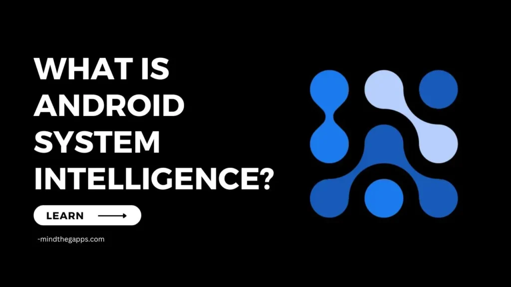 What is Android System Intelligence?