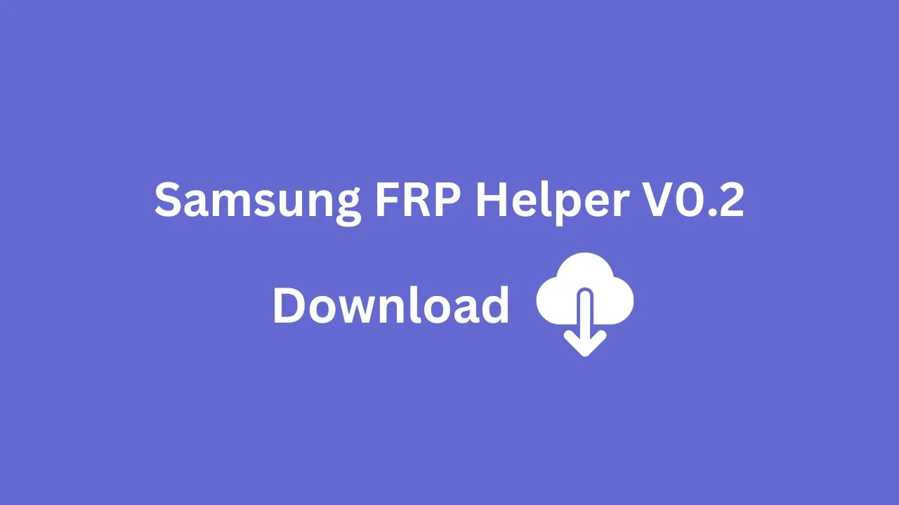 Samsung FRP Helper V0.2
