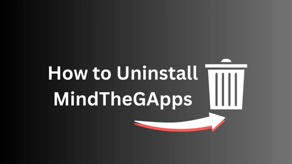 How to Uninstall MindTheGApps