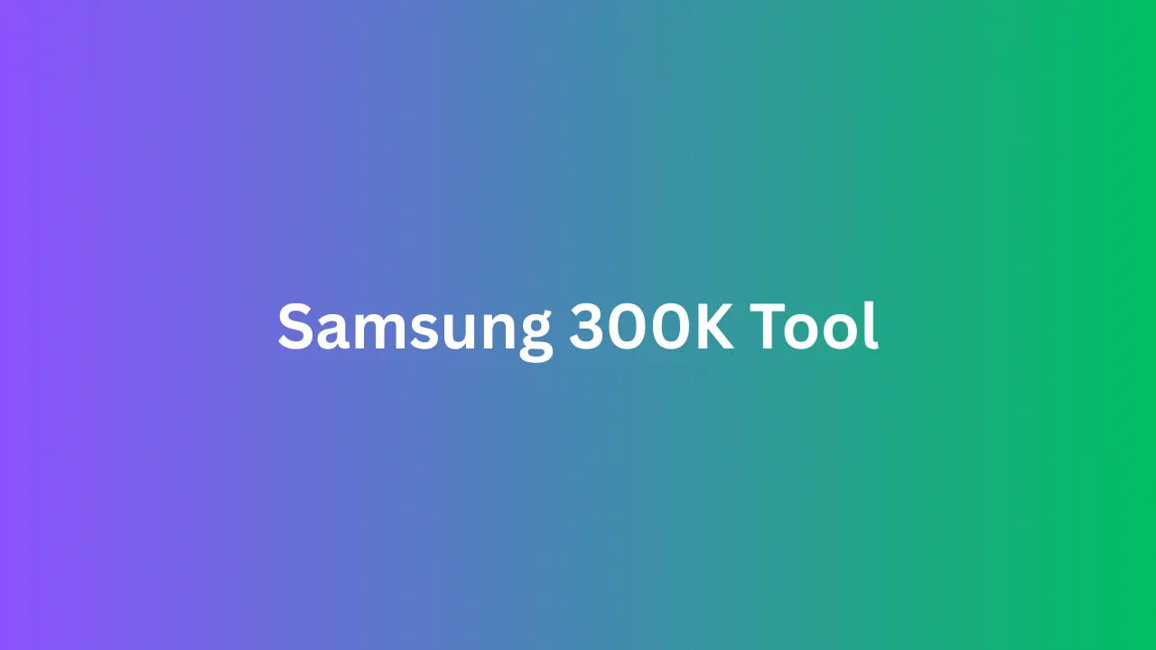 Samsung 300K Tool